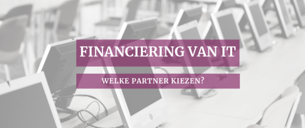 De financiering van IT-apparatuur: welke partner kiezen?